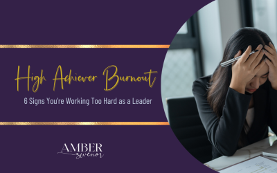 High Achiever Burnout: 6 Signs You’re Working Too Hard as a Leader